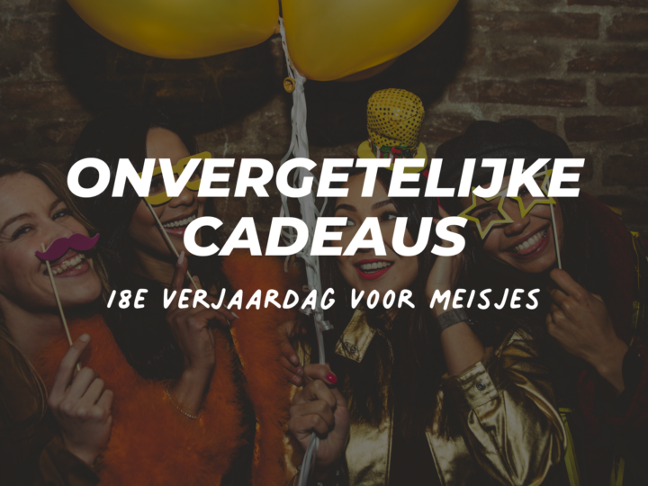 verjaardagscadeau 18 jaar